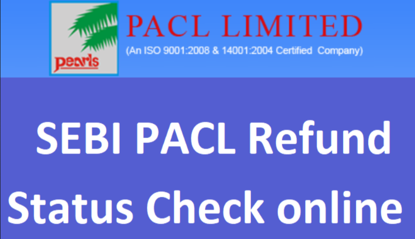 Sebipaclrefund .in SEBI PACL Refund Status 2024 Enquiry